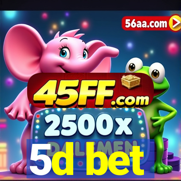 5d bet